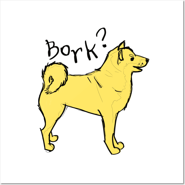 Bork? Wall Art by @akaluciarts